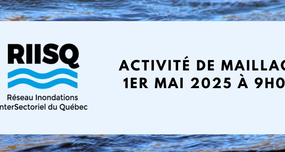 Atelier de maillage du RIISQ – Une occasion de collaboration intersectorielle pour relever les défis liés aux inondations dans un contexte de bouleversements climatiques 