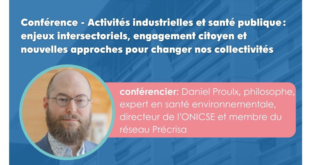 Conférence – Activités industrielles et santé publique : enjeux intersectoriels, engagement citoyen et nouvelles approches pour transformer nos collectivités 