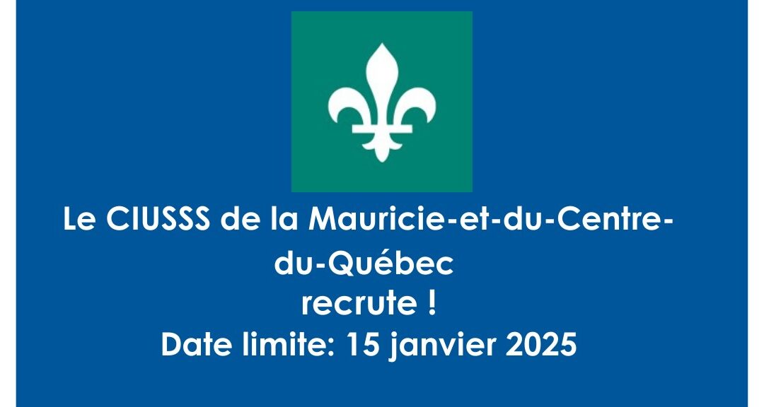 Alerte emploi- le CIUSSS de la Mauricie-et-du-Centre-du-Québec recrute !