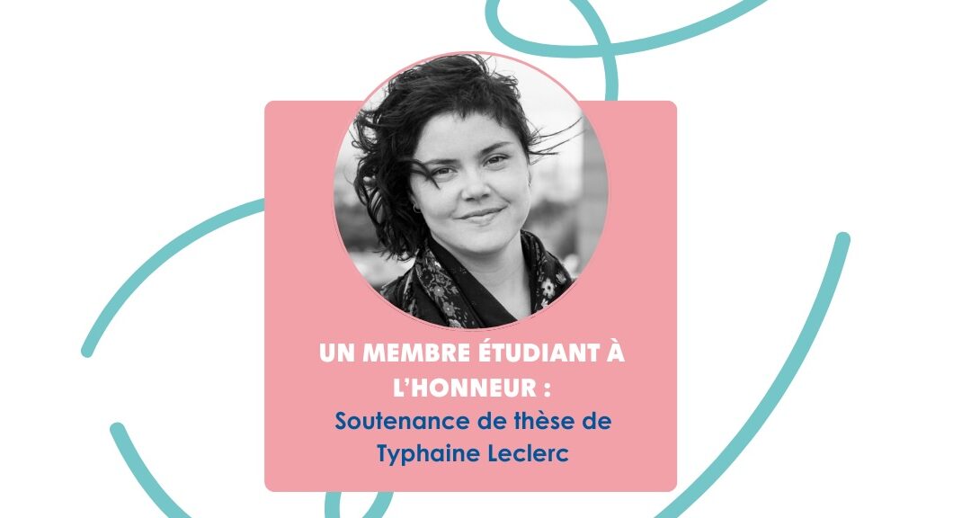 Un membre étudiant à l’honneur : Soutenance de thèse de Typhaine Leclerc