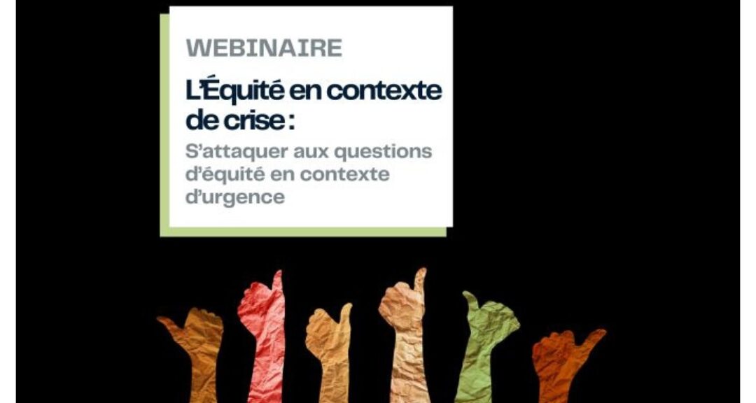 L’enregistrement du webinaire du Centre de collaboration nationale sur les politiques publiques et la santé (CCNPPS) sur l’équité en contexte de crise disponible en ligne.