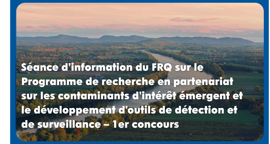 Séance d’information du FRQ sur le Programme de recherche en partenariat sur les contaminants d’intérêt émergent et le développement d’outils de détection et de surveillance – 1er concours